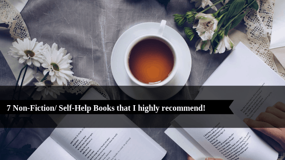 7 Non-Fiction/ Self-Help Books that I highly recommend!